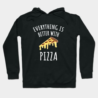 Everything is better with pizza Hoodie